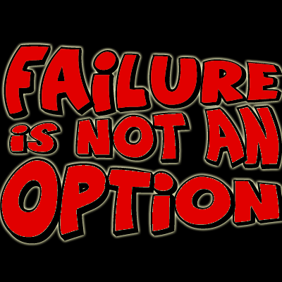 Failure is not an Option